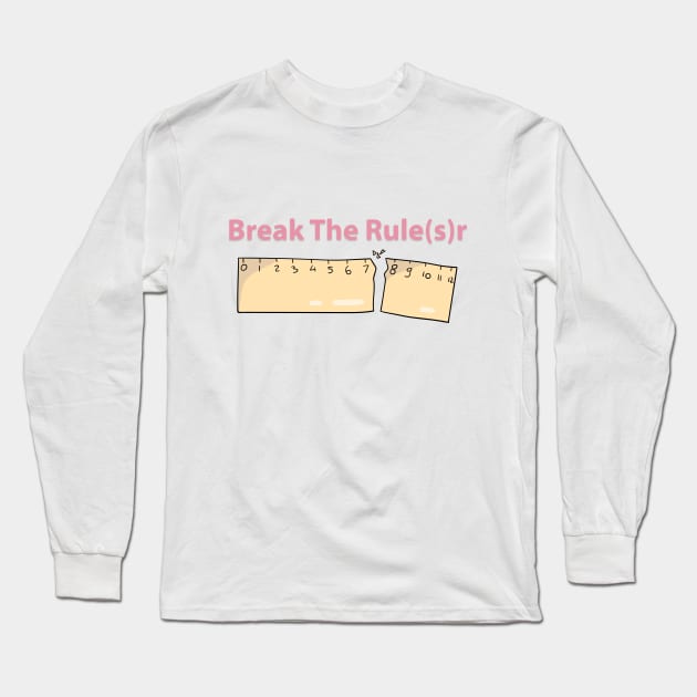 break the rule(s)r Long Sleeve T-Shirt by perfunctory